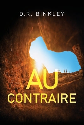 Au Contraire by Binkley, D. R.