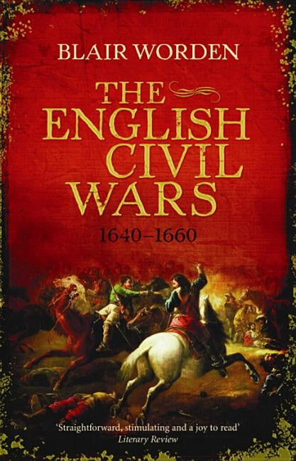 The English Civil Wars by Worden, Blair