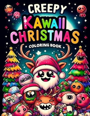 Creepy Kawaii Christmas Coloring book: Featuring adorable yet spooky designs of mischievous helpers and ghostly gnomes, this collection is perfect for by Willis Art, Sarah