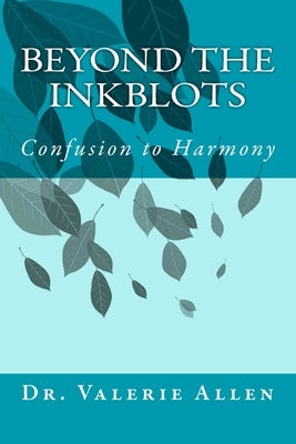 Beyond the Inkblots: Confusion to Harmony by Allen, Valerie