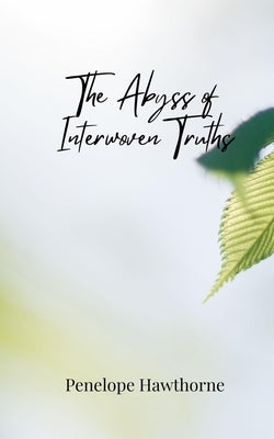 The Abyss of Interwoven Truths by Hawthorne, Penelope