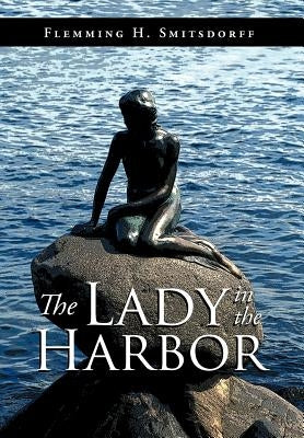 The Lady in the Harbor by Smitsdorff, Flemming H.