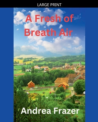 A Fresh of Breath Air by Frazer, Andrea