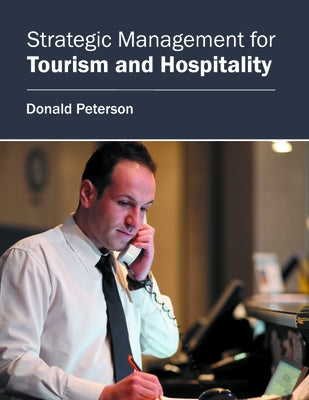 Strategic Management for Tourism and Hospitality by Peterson, Donald