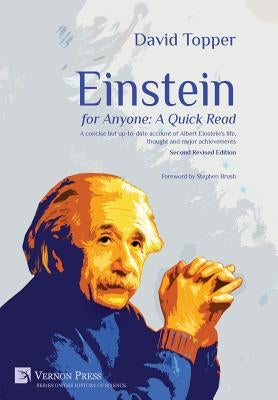 Einstein for Anyone: A Quick Read - Second Revised Edition: A Concise But Up-To-Date Account of Albert Einstein's Life, Thought and Major Achievements by Topper, David