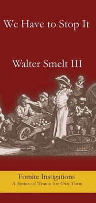 We Have to Stop It by Smelt, Walter