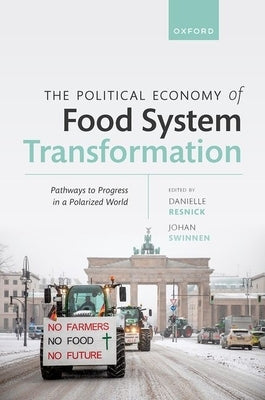 The Political Economy of Food System Transformation: Pathways to Progress in a Polarized World by Resnick, Danielle