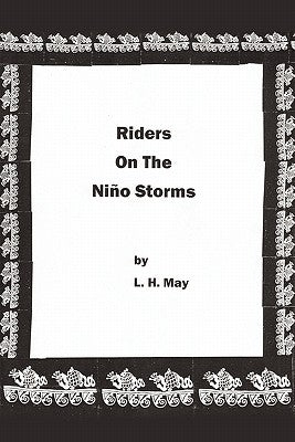 Riders On The Niño Storms by May, L. H.