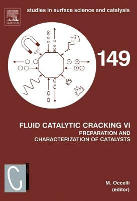 Fluid Catalytic Cracking VI: Preparation and Characterization of Catalysts: Volume 149 by Occelli, Mario L.