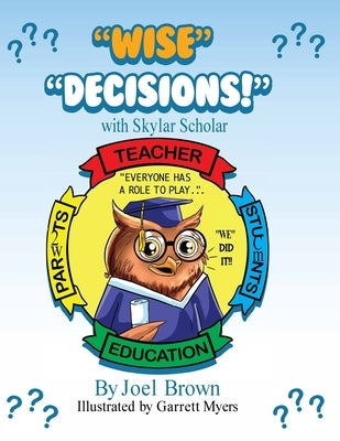 "Wise" Decisions!" with Skylar Scholar by Brown, Joel