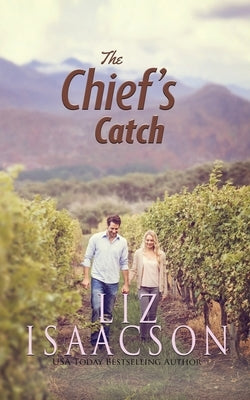 The Chief's Catch: Contemporary Christian Romance by Isaacson, Liz