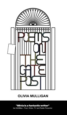 Poems on the Gate Post by Mulligan, Olivia