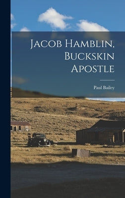 Jacob Hamblin, Buckskin Apostle by Bailey, Paul 1906-1987