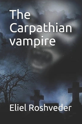 The Carpathian vampire by Roshveder, Eliel
