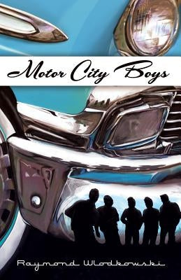 Motor City Boys by Wlodkowski, Raymond