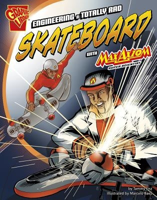 Engineering a Totally Rad Skateboard with Max Axiom, Super Scientist by Enz, Tammy