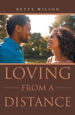 Loving from a Distance by Wilson, Betty