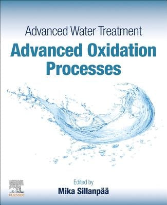 Advanced Water Treatment: Advanced Oxidation Processes by Sillanpaa, Mika