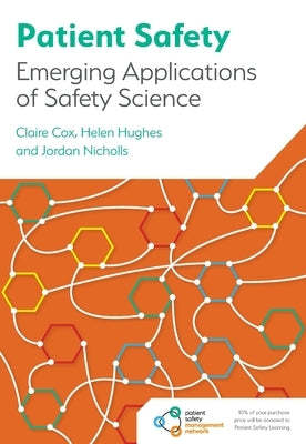 Patient Safety: Emerging Applications of Safety Science by Cox, Claire
