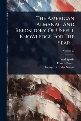 The American Almanac And Repository Of Useful Knowledge For The Year ... by Sparks, Jared