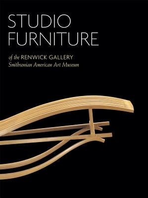 Studio Furniture of the Renwick Gallery: Smithsonian American Art Museum by Fitzgerald, Oscar P.