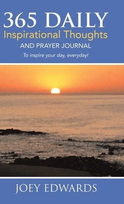 365 Daily Inspirational Thoughts: And Prayer Journal by Edwards, Joey