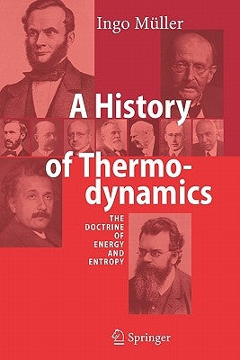 A History of Thermodynamics: The Doctrine of Energy and Entropy by Müller, Ingo