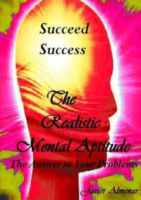 The realistic mental aptitude, the Answer to your problems by Almenar Pulido, Javier