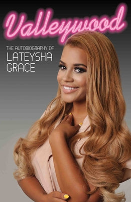 Valleywood: The Autobiography of Lateysha Grace by Grace, Lateysha