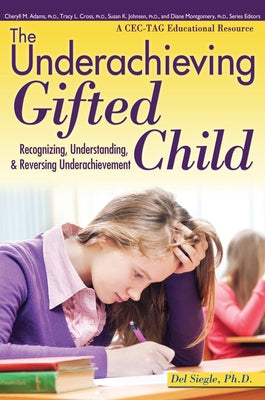 The Underachieving Gifted Child: Recognizing, Understanding, and Reversing Underachievement by Siegle, del