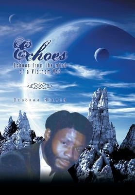 Echoes: Echoes from the Mind of a Vietnam Vet by Melvin, Deborah