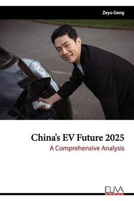 China's EV Future 2025: A Comprehensive Analysis by Geng, Zeyu