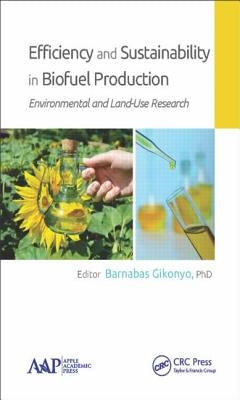 Efficiency and Sustainability in Biofuel Production: Environmental and Land-Use Research by Gikonyo, Barnabas
