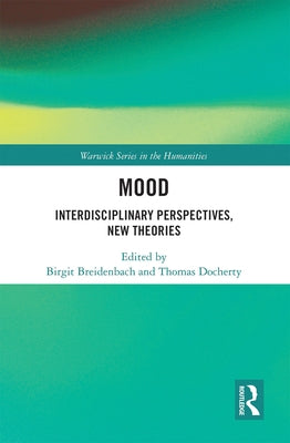 Mood: Interdisciplinary Perspectives, New Theories by Breidenbach, Birgit