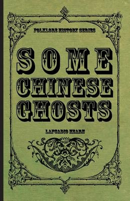 Some Chinese Ghosts by Hearn, Lafcadio