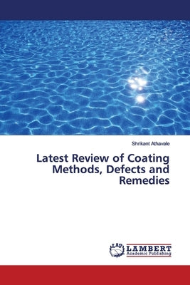 Latest Review of Coating Methods, Defects and Remedies by Athavale, Shrikant