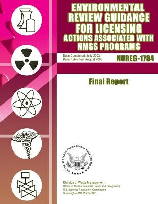 Environmental Review Guidance for Licensing Actions Associated with NMSS Programs: Final Report by Commission, U. S. Nuclear Regulatory