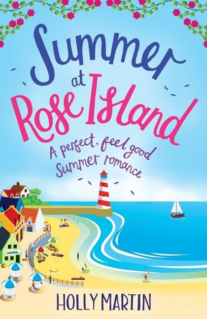 Summer at Rose Island: A perfect feel good summer romance by Martin, Holly