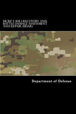 MCRP 3-40E.1 Recovery and Battle Damage Assessment and Repair (BDAR): Formerly MCRP 4-11.4A August 2014 by Anderson, Taylor