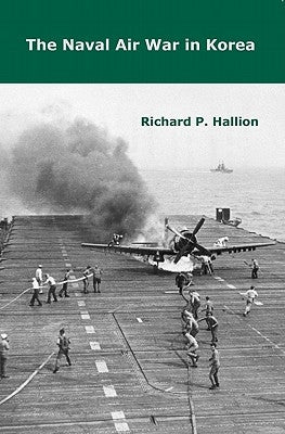 The Naval Air War in Korea by Hallion, Richard P.