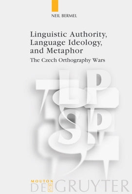 Linguistic Authority, Language Ideology, and Metaphor by Bermel, Neil