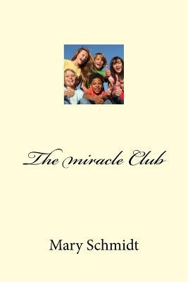 The Miracle Club by Schmidt, Mary M.