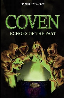 Coven: Echoes of the Past by Keanalley, Robert