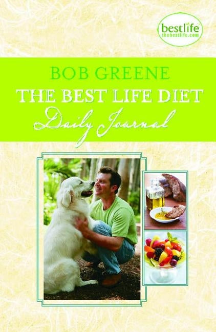 The Best Life Diet Daily Journal by Greene, Bob