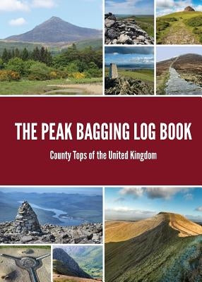 The Peak Bagging Log Book: County Tops of the United Kingdom by Arnold, Matthew