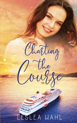 Charting the Course by Wahl, Leslea