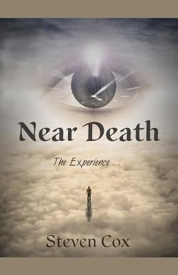 Near Death: The Experience,,, by Cox, Steven