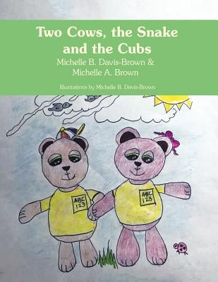 Two Cows, the Snake and the Cubs by Brown, Michelle a.