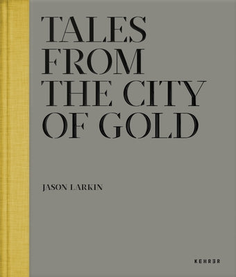 Tales from the City of Gold by Larkin, Jason