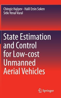 State Estimation and Control for Low-Cost Unmanned Aerial Vehicles by Hajiyev, Chingiz